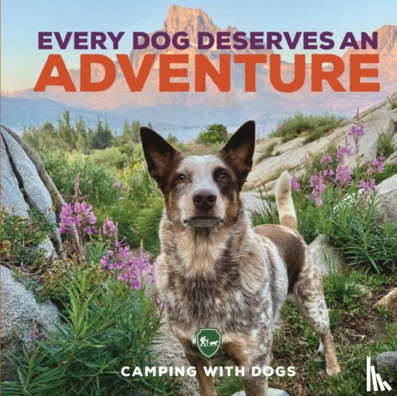 Camping with Dogs, Tracosas, L. J. - Every Dog Deserves an Adventure