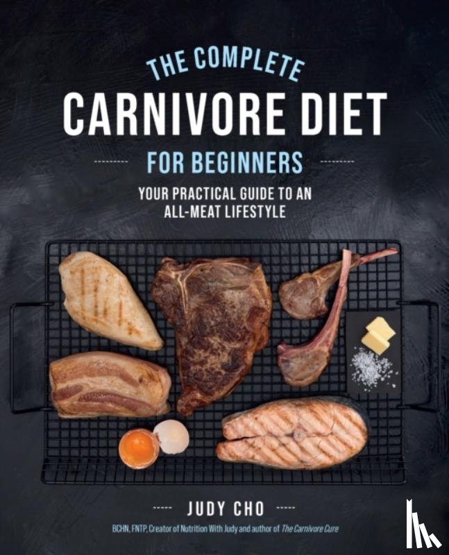 Cho, Judy, Spath, Laura - The Complete Carnivore Diet for Beginners