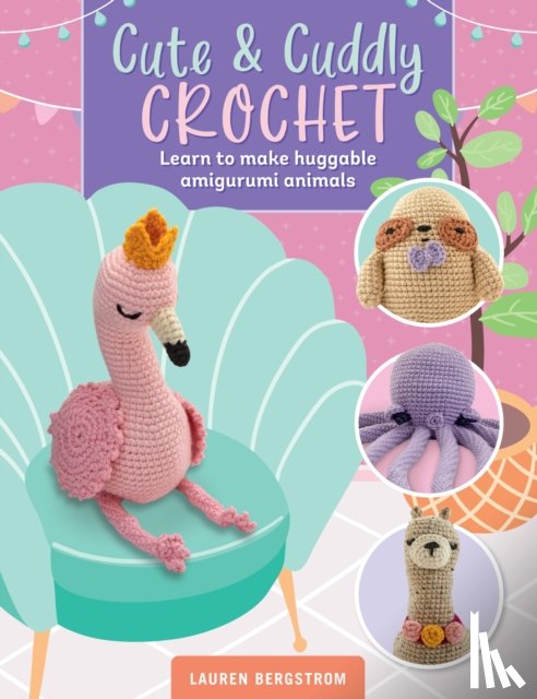 Bergstrom, Lauren - Cute & Cuddly Crochet