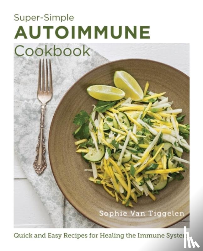 Van Tiggelen, Sophie - Super Simple Autoimmune Cookbook
