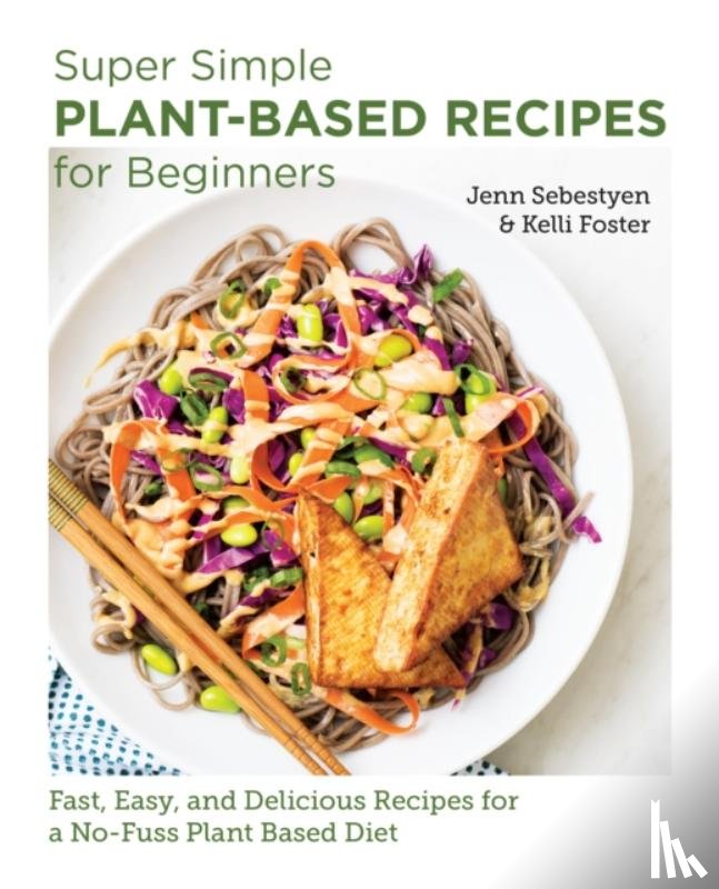 Sebestyen, Jenn, Foster, Kelli - Super Simple Plant-Based Recipes for Beginners