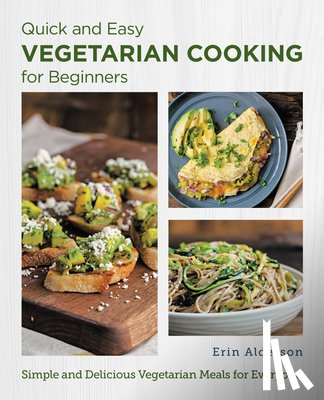 Alderson, Erin - Quick and Easy Vegetarian Cooking for Beginners