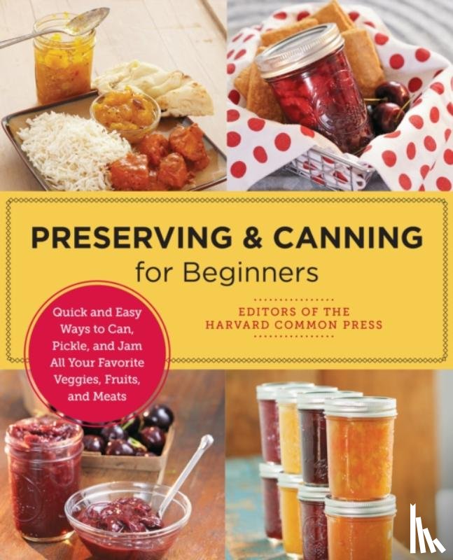 of the Harvard Common Press, Editors - Preserving and Canning for Beginners