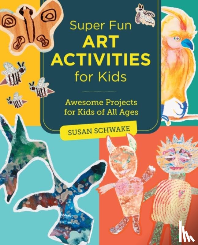 Schwake, Susan - Super Fun Art Activities for Kids