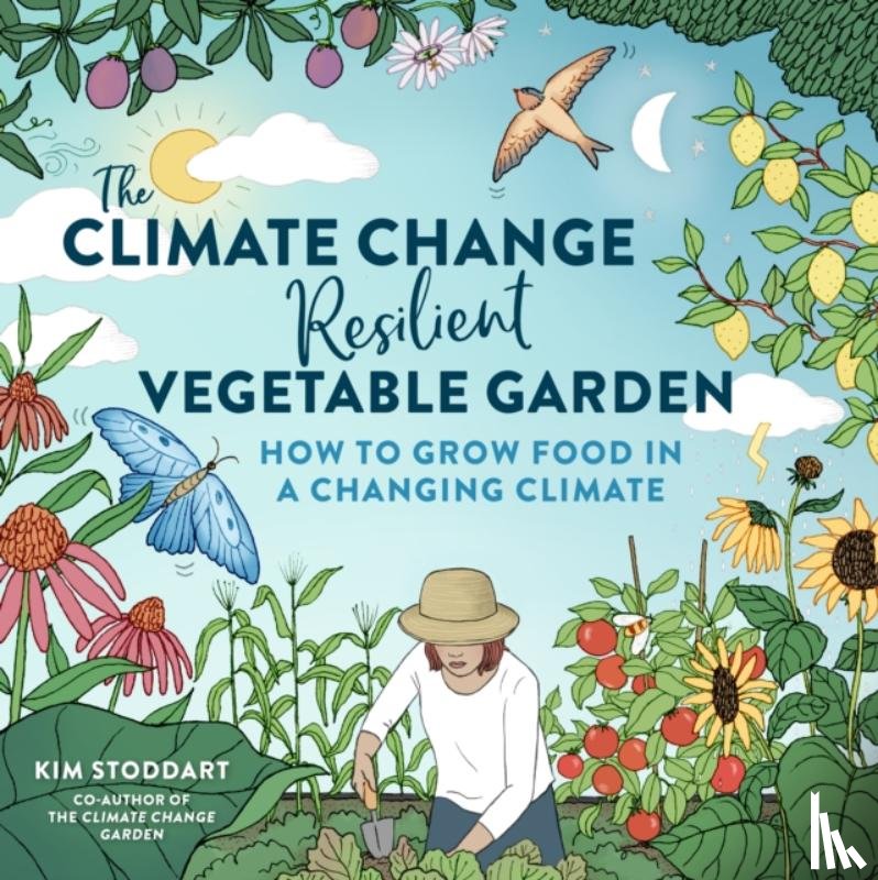 Stoddart, Kim - The Climate Change–Resilient Vegetable Garden
