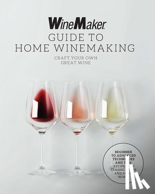 WineMaker - The WineMaker Guide to Home Winemaking