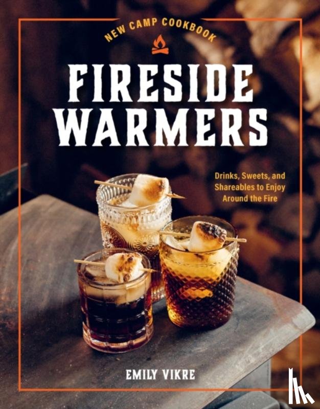 Vikre, Emily - New Camp Cookbook Fireside Warmers