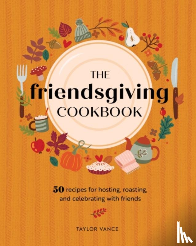 Vance, Taylor - The Friendsgiving Cookbook