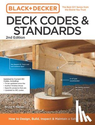Barker, Bruce - Black and Decker Deck Codes and Standards 2nd Edition: How to Design, Build, Inspect, and Maintain a Safer Deck