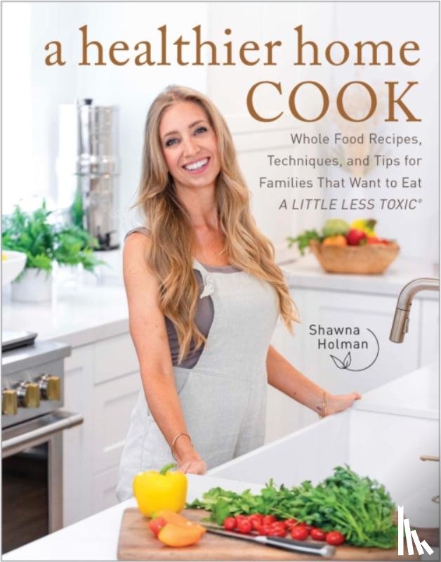 Holman, Shawna - A Healthier Home Cook