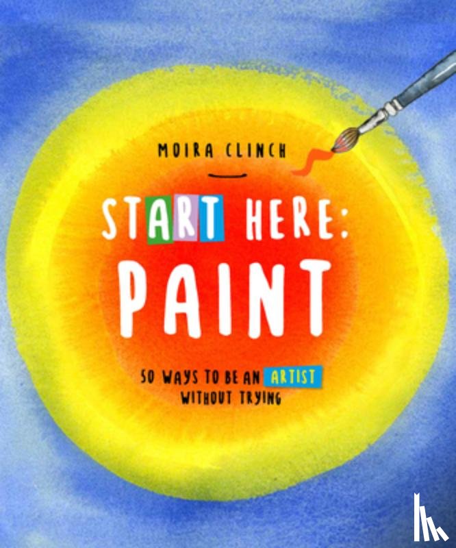 Clinch, Moira - Start Here: Paint