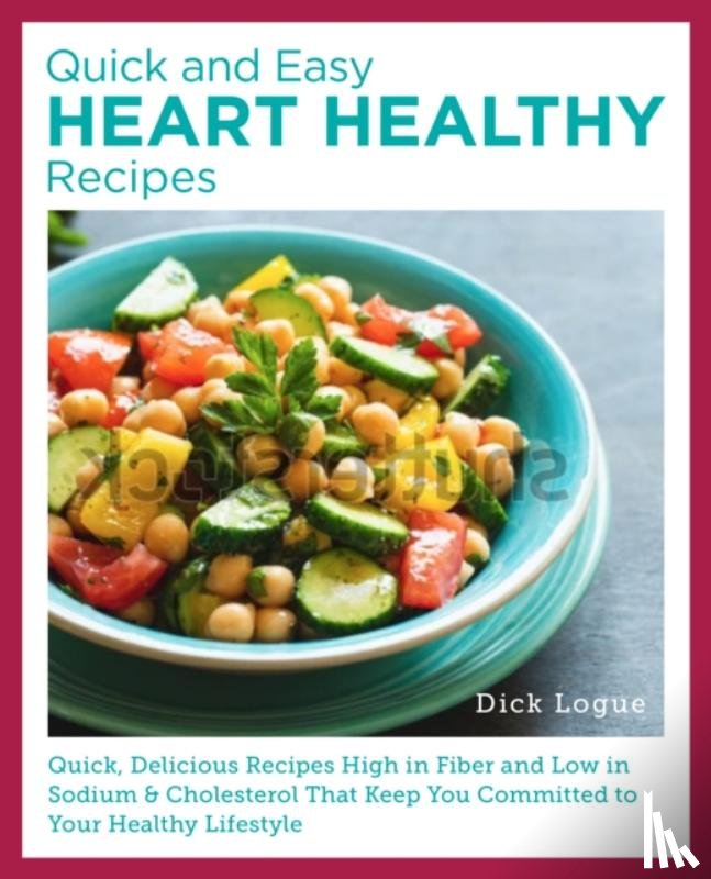 Logue, Dick - Quick and Easy Heart Healthy Recipes