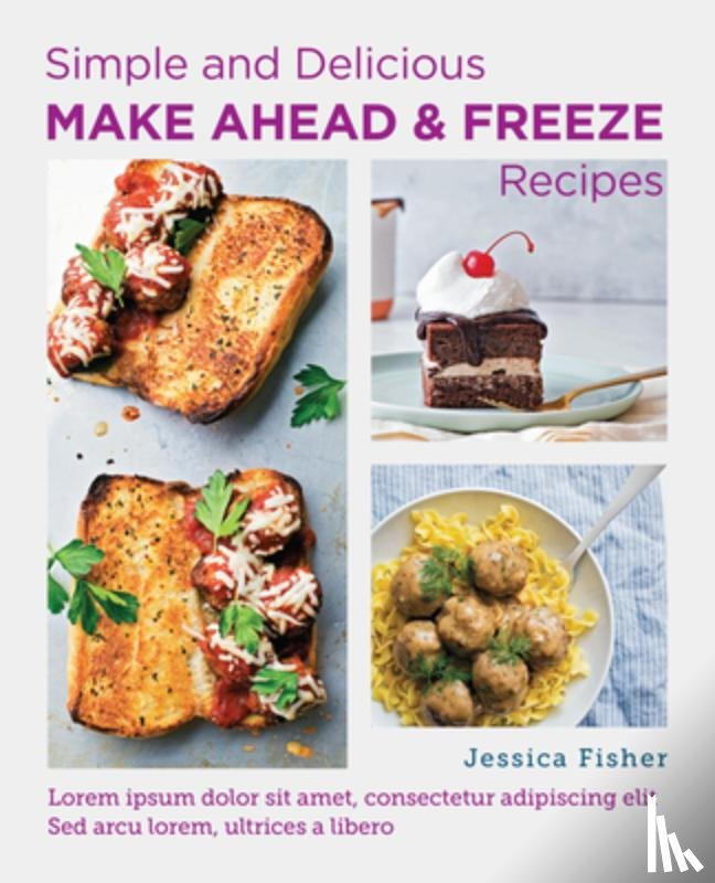 Fisher, Jessica - Simple and Delicious Make-Ahead and Freeze Recipes