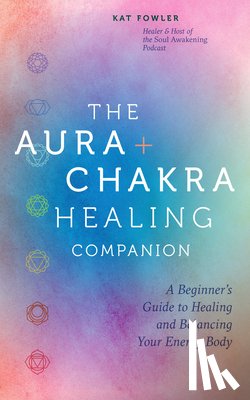Fowler, Kat - The Aura & Chakra Healing Companion