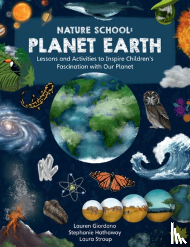 Giordano, Lauren, Hathaway, Stephanie, Stroup, Laura - Nature School: Planet Earth