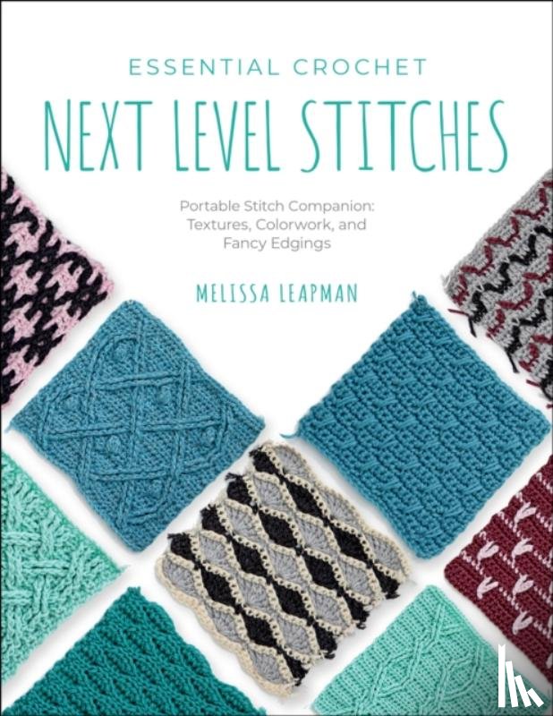 Leapman, Melissa - Essential Crochet Next-Level Stitches