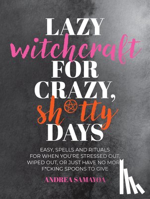 Samayoa, Andrea - Lazy Witchcraft for Crazy, Sh*tty Days