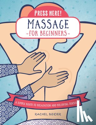 Beider, Rachel - Press Here! Massage for Beginners