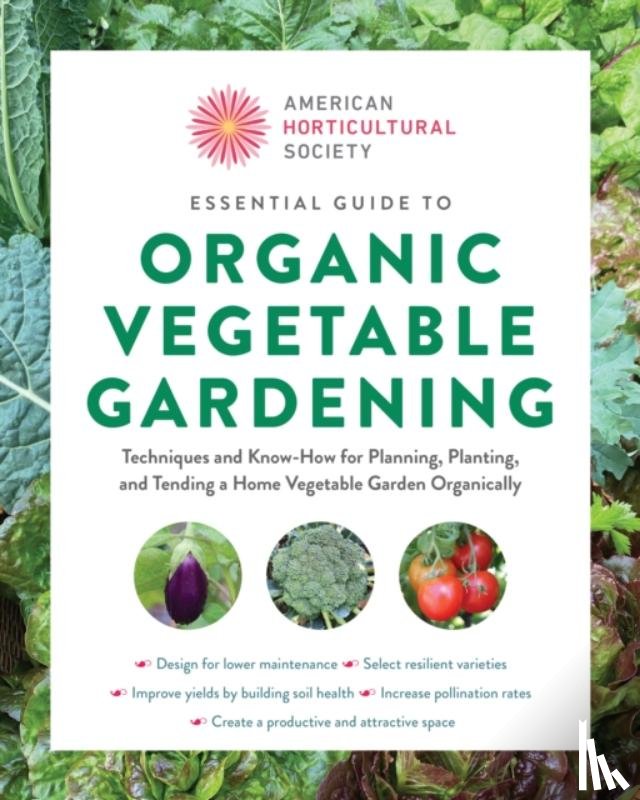American Horticultural Society - American Horticultural Society Essential Guide to Organic Vegetable Gardening