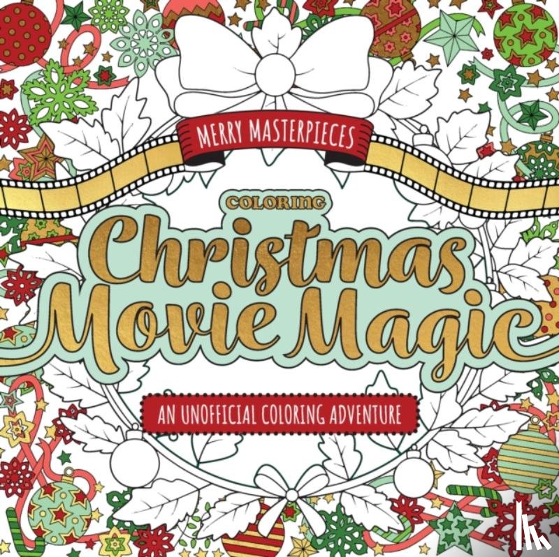 Walter Foster Creative Team - Merry Masterpieces: Coloring Christmas Movie Magic