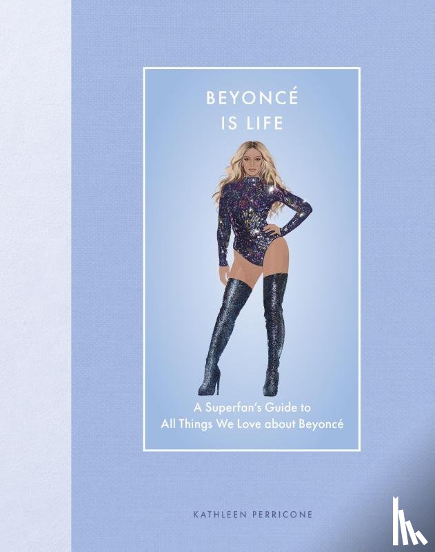 Perricone, Kathleen - Beyonce Is Life