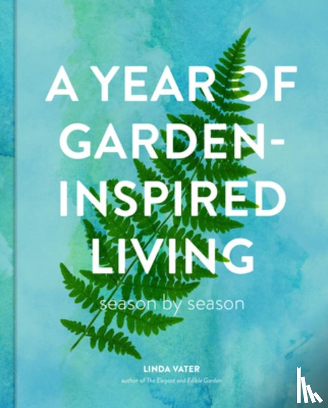 Vater, Linda - A Year of Garden-Inspired Living