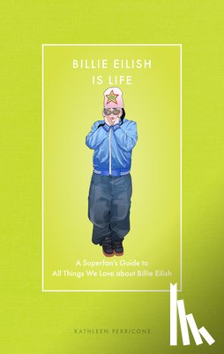Perricone, Kathleen - Billie Eilish Is Life