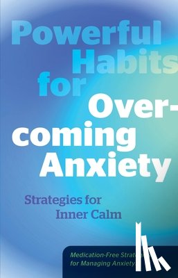 Editors of Fair Winds Press - Powerful Habits for Overcoming Anxiety