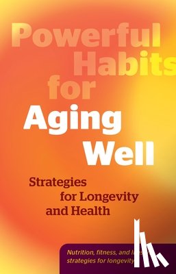 Editors of Fair Winds Press - Powerful Habits for Aging Well