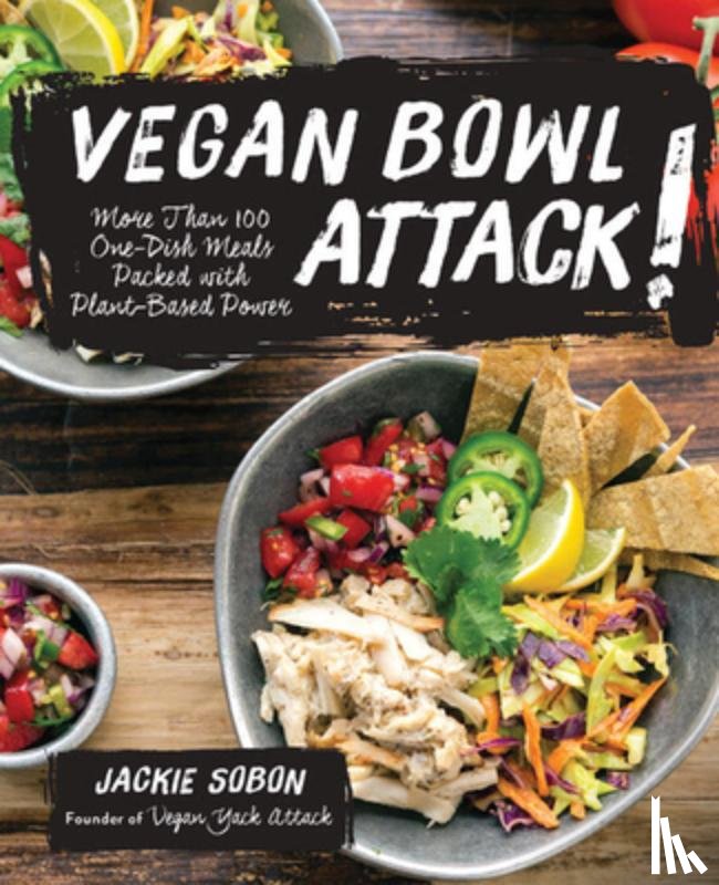 Sobon, Jackie - Vegan Bowl Attack!: More Than 100 One-Dish Meals Packed with Plant-Based Power