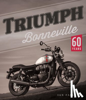 Falloon, Ian - Triumph Bonneville: 60 Years