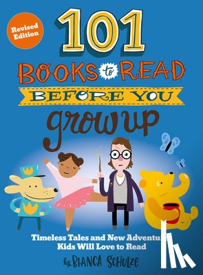 Schulze, Bianca - 101 Books to Read Before You Grow Up (Revised Edition)