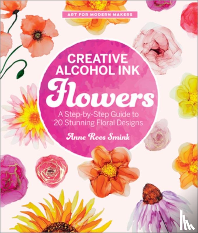 Roos Smink, Anne - Creative Alcohol Ink Flowers