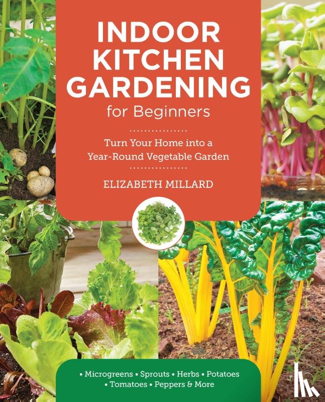 Millard, Elizabeth - Indoor Kitchen Gardening for Beginners