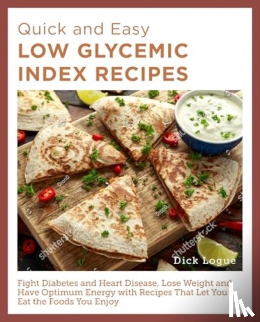 Logue, Dick - Quick and Easy Low Glycemic Index Recipes