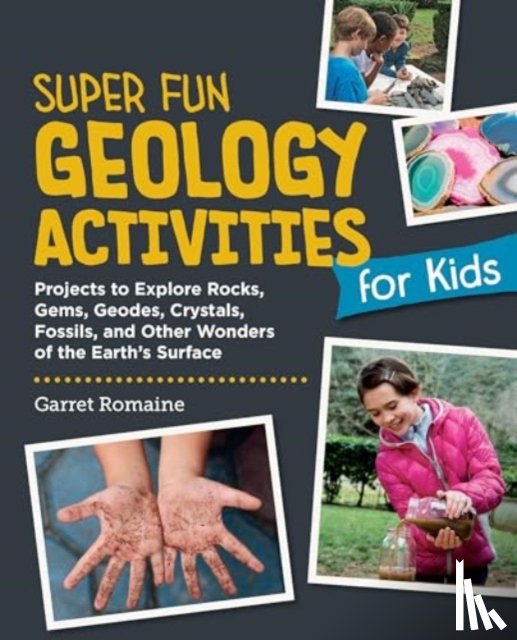 Romaine, Garret - Super Fun Geology Activities for Kids
