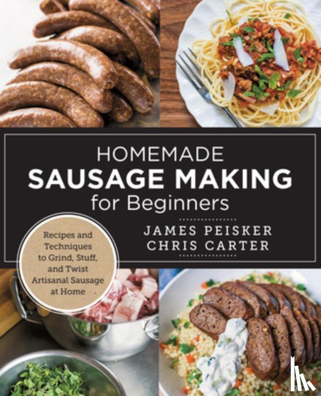 Carter, Chris, Peisker, James - Homemade Sausage Making for Beginners