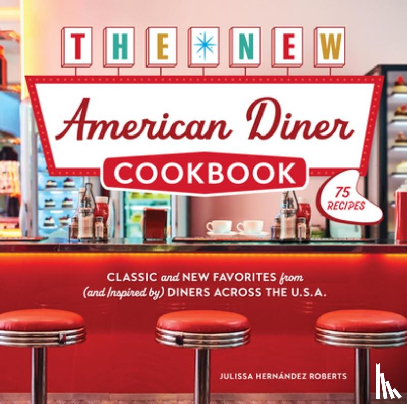 Roberts, Julissa Hernandez - The New American Diner Cookbook