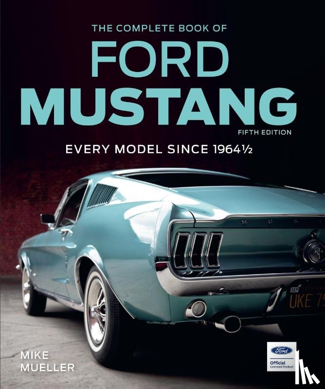 Mueller, Mike - The Complete Book of Ford Mustang, Fifth Edition
