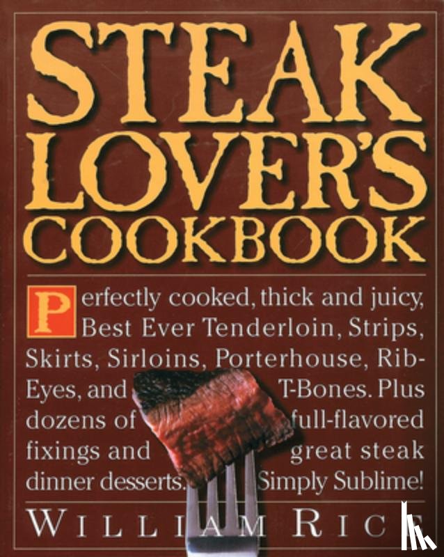 Rice, William - Steak Lover's Cookbook