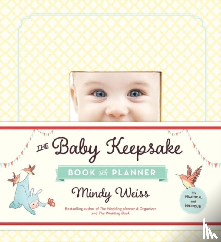 Weiss, Mindy - The Baby Keepsake Book and Planner