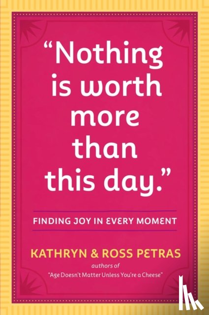 Petras, Kathryn, Petras, Ross - "Nothing Is Worth More Than This Day."