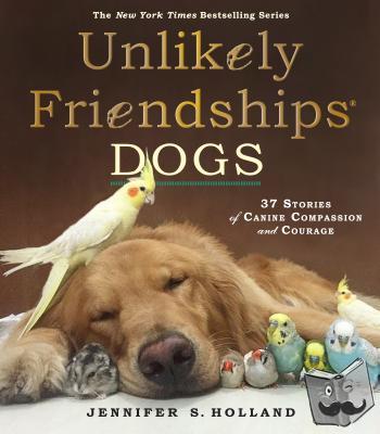 S. Holland, Jennifer - Unlikely Friendships: Dogs