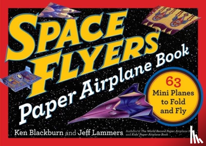 Lammers, Jeff, Blackburn, Ken - Space Flyers Paper Airplane Book