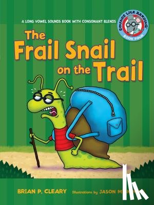 Cleary, Brian P. - #4 the Frail Snail on the Trail: A Long Vowel Sounds Book with Consonant Blends