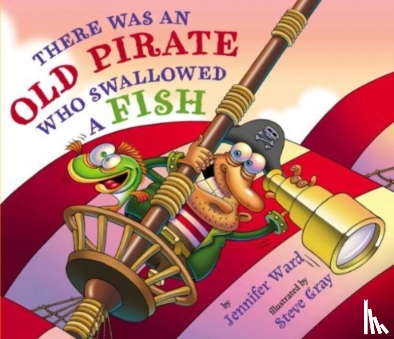 Ward, Jennifer - There Was An Old Pirate Who Swallowed a Fish