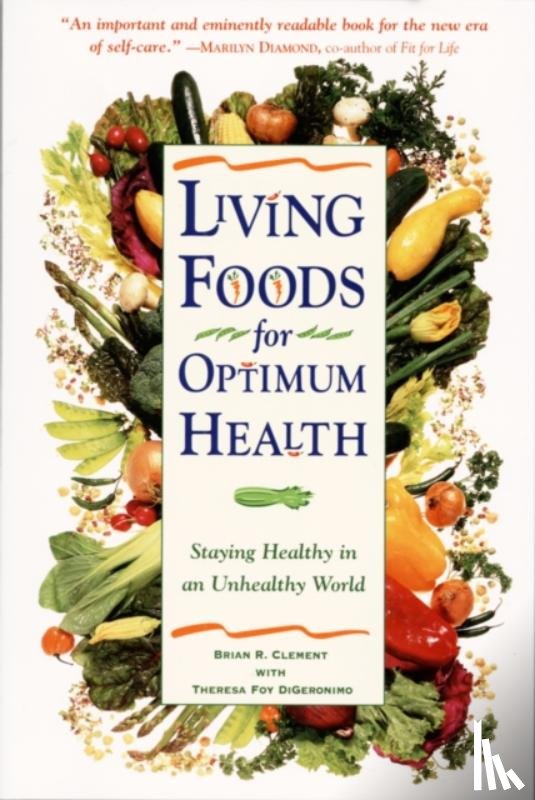 Digeronimo, Theresa Foy, Clement, Brian R. - Living Foods for Optimum Health