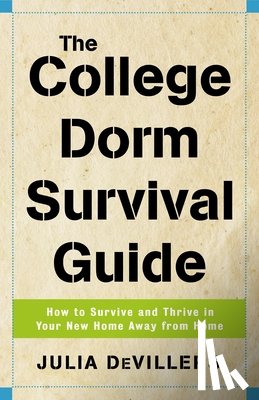 DeVillers, Julia - The College Dorm Survival Guide