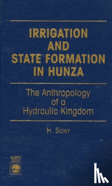 Sidky, H. - Irrigation and State Formation in Hunza