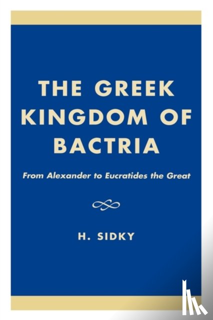 Sidky, H. - The Greek Kingdom of Bactria